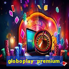 globoplay premium mod apk